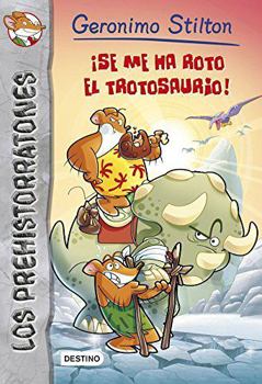 Paperback ¡Se me ha roto el trotosaurio!: Prehistorratones 5 (Los prehistoratones, 5) (Spanish Edition) [Spanish] Book