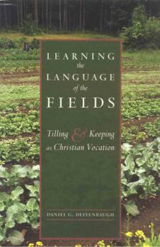 Paperback Learning the Language of the Fields: Tilling and Keeping as Christian Vocation Book