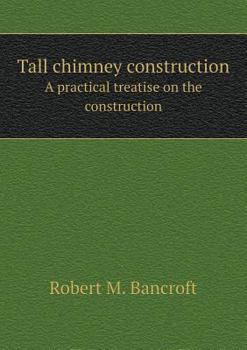 Paperback Tall chimney construction A practical treatise on the construction Book