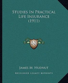 Paperback Studies In Practical Life Insurance (1911) Book
