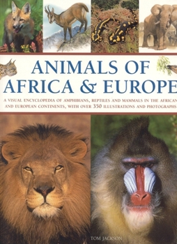 Paperback Animals of Africa and Europe: A Visual Encyclopedia of Amphibians, Reptiles and Mammals in the Asian and Australasian Continents, with Over 350 Illu Book