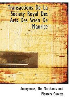 Hardcover Transactions de La Society Royal Des Arts Des Scien de Maurice Book
