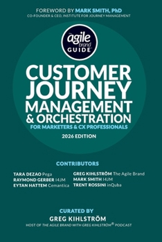 Paperback The Agile Brand Guide(R): Customer Journey Management & Orchestration: For Marketers and CX Professionals Book