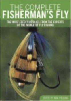 Hardcover The Complete Fisherman's Fly: The Most Effective Flies from the Experts of the World of Fly-Fishing Book