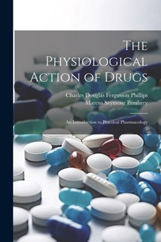 Paperback The Physiological Action of Drugs: An Introduction to Practical Pharmacology Book