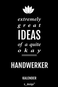 Kalender für Handwerker: Immerwährender Kalender / 365 Tage Tagebuch / Journal [3 Tage pro Seite] für Notizen, Planung / Planungen / Planer, Erinnerungen, Sprüche (German Edition)