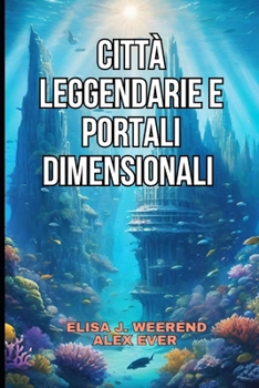 Paperback Città Leggendarie e Portali Dimensionali [Italian] Book