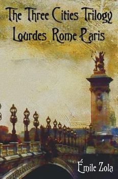 Hardcover The Three Cities Trilogy - Lourdes, Rome, Paris Book