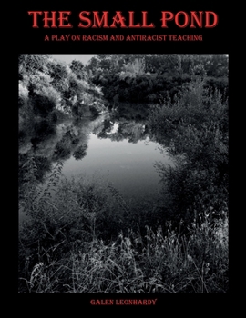 Paperback The Small Pond: A Play on Racism and Antiracist Teaching Book