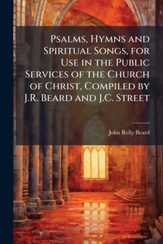 Paperback Psalms, Hymns and Spiritual Songs, for Use in the Public Services of the Church of Christ, Compiled by J.R. Beard and J.C. Street Book