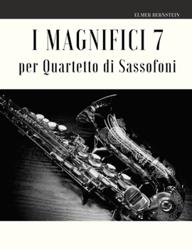 Paperback I Magnifici 7 per Quartetto di Sassofoni [Italian] Book