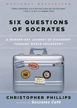 Paperback Six Questions of Socrates: A Modern-Day Journey of Discovery Through World Philosophy Book