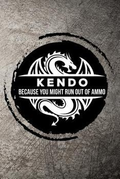 Paperback Kendo Because You Might Run Out of Ammo Book