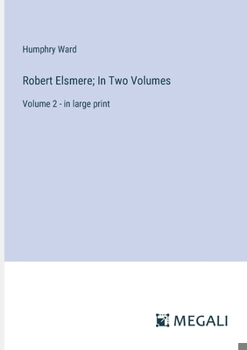 Paperback Robert Elsmere; In Two Volumes: Volume 2 - in large print Book