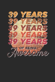 39 Years Of Being Awesome: Graph Paper Notebook – Awesome Birthday Gift Idea
