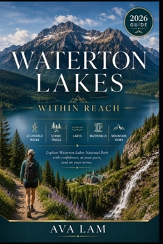 Paperback Waterton Lakes Within Reach: Accessible Walks, Scenic Trails, Lakes, Waterfalls & Mountain Views Book
