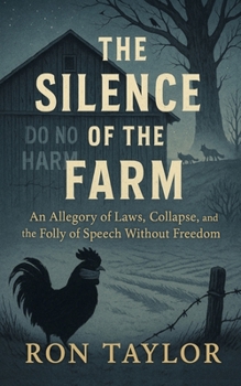Paperback The Silence of the Farm: An Allegory of Laws, Collapse, and the Folly of Speech Without Freedom Book