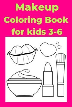 Paperback Makeup Coloring Book for kids 3-6: Coloring Book [Large Print] Book
