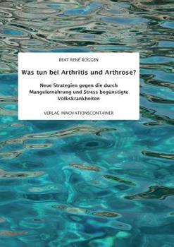 Paperback Was tun bei Arthritis und Arthrose?: Neue Strategien gegen die durch Mangelernährung und Stress begünstigte Volkskrankheit [German] Book