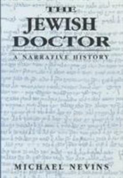 Hardcover The Jewish Doctor: A Narrative History Book