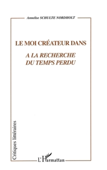 Paperback Le Moi Créateur Dans À La Recherche Du Temps Perdu [French] Book
