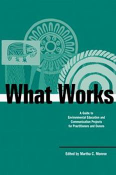 Paperback What Works: A Guide to Environmental Education and Communication Projects for Practitioners and Donors Book