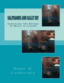 Paperback Salphaone and Sally Fay: Subtitled: The Return of Music in 2144AD Book