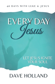 Paperback Every Day Jesus: Experience the Jesus Who Ignites Your Soul Book