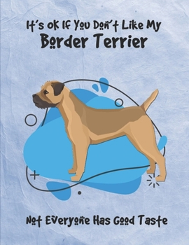 It's OK If You Don't Like My Boston Terrier Not Everyone Has Good Taste: Un-Dated Planner Gift Notebook for Dog and Puppy Lovers