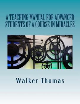 Paperback A Teaching Manual for Advanced Students of A Course in Miracles Book