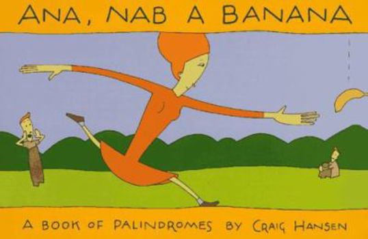 Paperback Ana, Nab a Banana: A Book of Palindromes Book