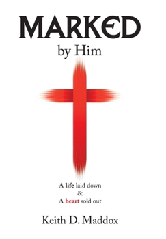 Hardcover Marked by Him: A Life Laid Down & a Heart Sold Out Book