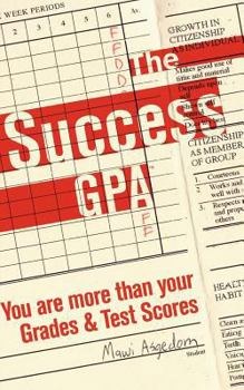 Paperback The Success GPA: You are more than Your Grades and Test Scores Book