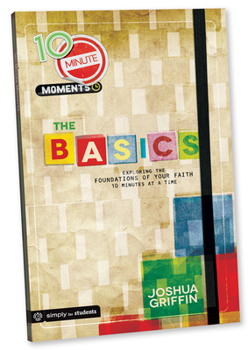 Paperback 10 Minute Moments: The Basics: Exploring the Book of John Ten Minutes at a Time Book
