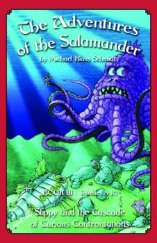 The Adventures of the Salamander - Book III : Slippy and the Cascade of Curious Confrontations