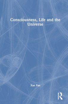 Hardcover Consciousness, Life and the Universe Book