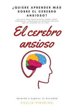 Paperback El cerebro ansioso: ¡Ya es hora de que supere la ansiedad! [Spanish] Book