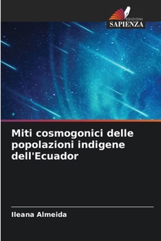 Paperback Miti cosmogonici delle popolazioni indigene dell'Ecuador [Italian] Book