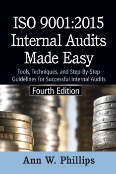 Paperback ISO 9001: 2015 Internal Audits Made Easy: Tools, Techniques, and Step-by-Step Guidelines for Successful Internal Audits Book