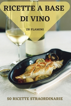 Paperback Ricette a Base Di Vino 50 Ricette Straordinarie [Italian] Book