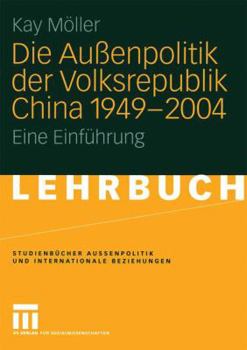 Paperback Die Außenpolitik Der Volksrepublik China 1949 - 2004: Eine Einführung [German] Book