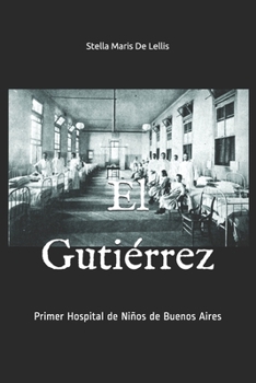 Paperback El Gutierrez: Primer Hospital de Niños de Buenos Aires [Spanish] Book