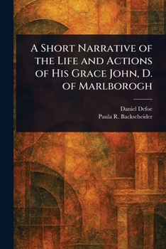 A Short Narrative of the Life and Actions of His Grace John, D. of Marlborogh