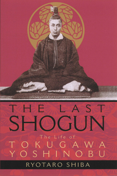 Paperback The Last Shogun: The Life of Tokugawa Yoshinobu Book