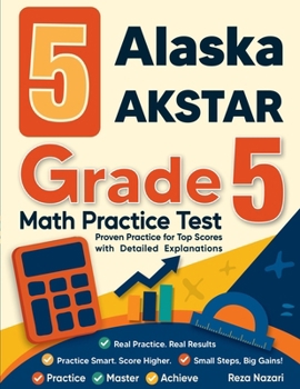 Paperback 5 Alaska AK STAR Grade 5 Math Practice Tests: ] Proven Practice for Top Scores with Detailed Explanations: Book