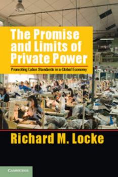 The Promise and Limits of Private Power: Promoting Labor Standards in a Global Economy - Book  of the Cambridge Studies in Comparative Politics