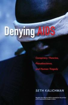 Hardcover Denying AIDS: Conspiracy Theories, Pseudoscience, and Human Tragedy Book