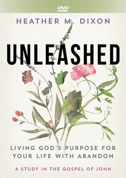 Unleashed DVD: Living Gods Purpose for Your Life with Abandon