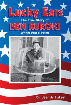 Paperback Lucky Ears: The True Story of Ben Kuroki, World War II Hero Book