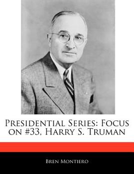 Presidential Series : Focus on #33, Harry S. Truman